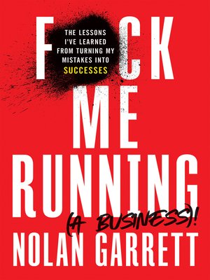 cover image of F*ck Me Running (a Business)!: the Lessons I've Learned from Turning My Mistakes into Successes